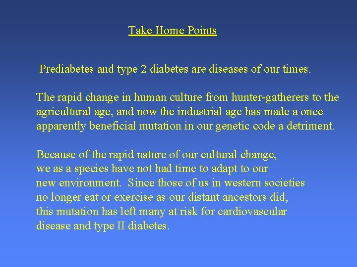 Take Home Points Prediabetes and type 2 diabetes are diseases of our times. The