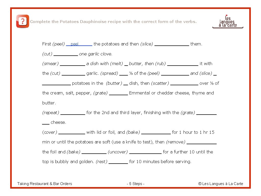 Complete the Potatoes Dauphinoise recipe with the correct form of the verbs. First (peel)