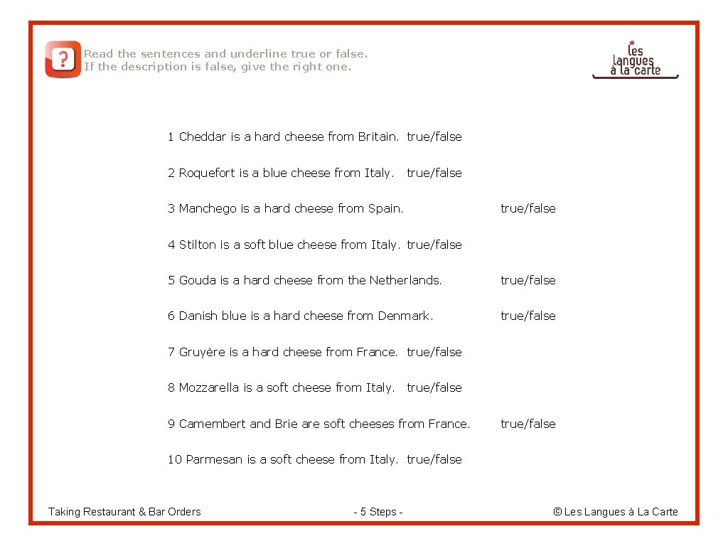 Read the sentences and underline true or false. If the description is false, give