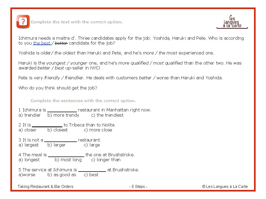 Complete the text with the correct option. Ichimura needs a maitre d’. Three candidates
