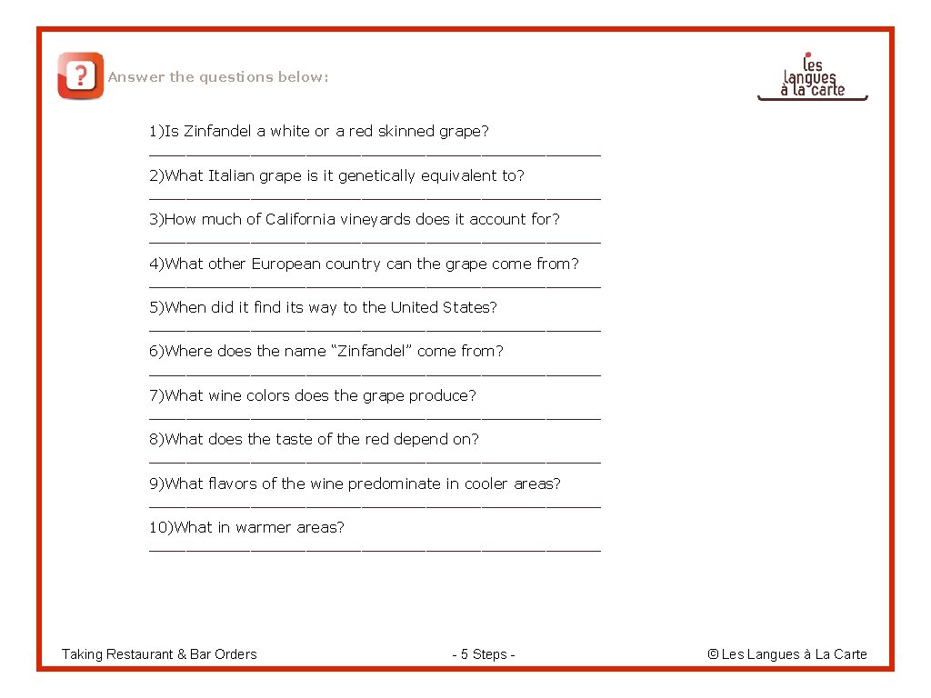 Answer the questions below: 1)Is Zinfandel a white or a red skinned grape? _________________________