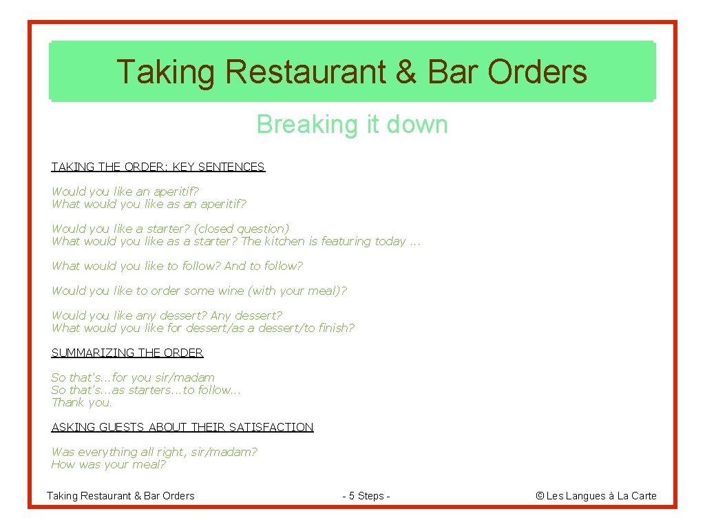 Taking Restaurant & Bar Orders Breaking it down TAKING THE ORDER: KEY SENTENCES Would