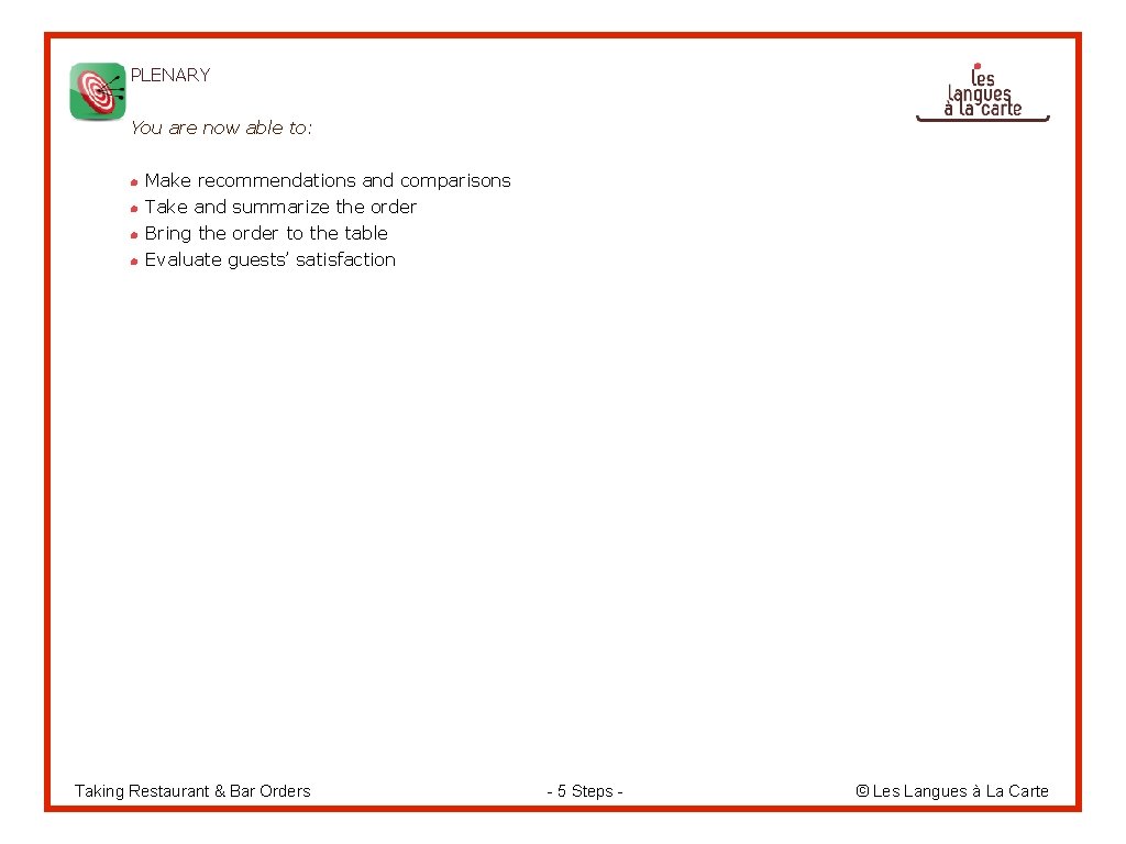 PLENARY You are now able to: Make recommendations and comparisons Take and summarize the