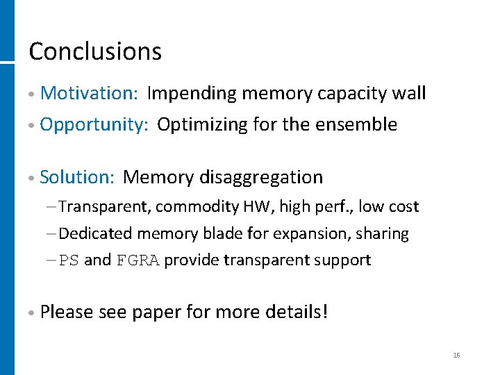 Conclusions • Motivation: Impending memory capacity wall • Opportunity: Optimizing for the ensemble •