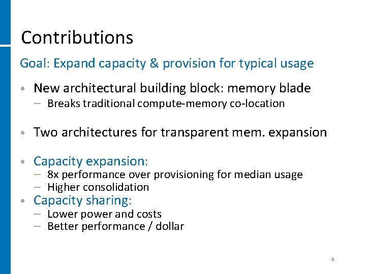 Contributions Goal: Expand capacity & provision for typical usage • New architectural building block: