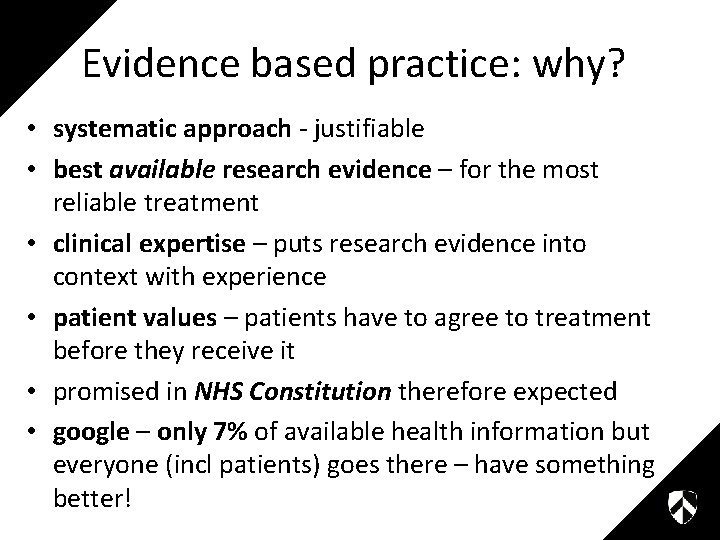 Evidence based practice: why? • systematic approach - justifiable • best available research evidence