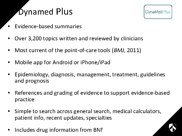 Dynamed Plus • Evidence-based summaries • Over 3, 200 topics written and reviewed by