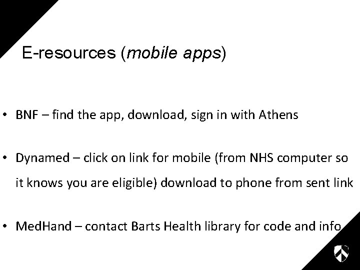 E-resources (mobile apps) • BNF – find the app, download, sign in with Athens