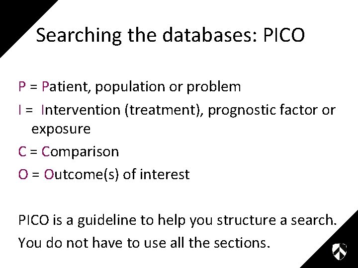 Searching the databases: PICO P = Patient, population or problem I = Intervention (treatment),