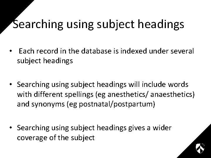 Searching using subject headings • Each record in the database is indexed under several