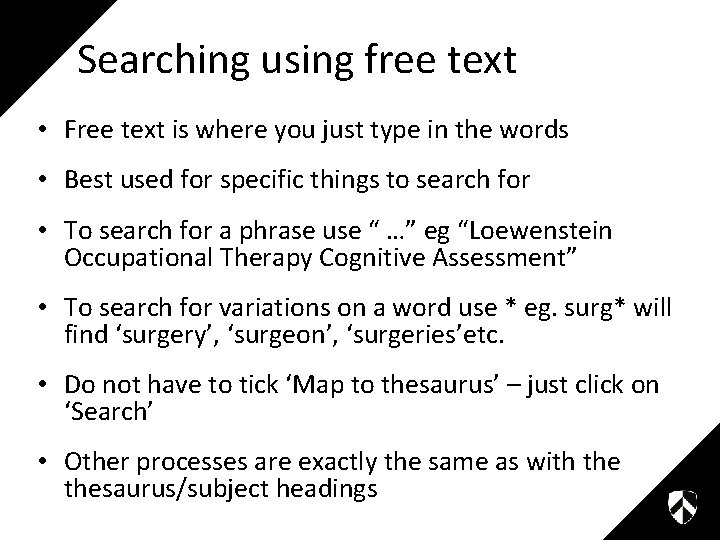 Searching using free text • Free text is where you just type in the