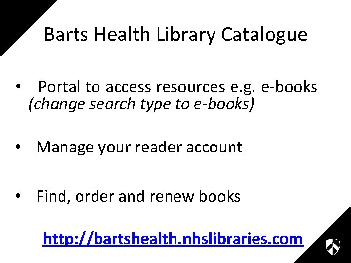 Barts Health Library Catalogue • Portal to access resources e. g. e-books (change search