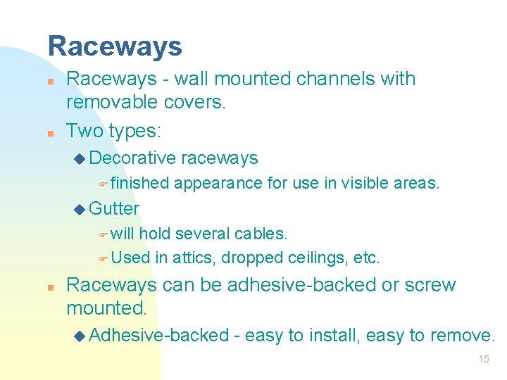 Raceways n n Raceways - wall mounted channels with removable covers. Two types: u