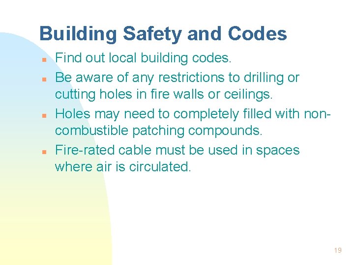 Building Safety and Codes n n Find out local building codes. Be aware of