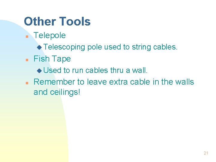 Other Tools n Telepole u Telescoping n Fish Tape u Used n pole used
