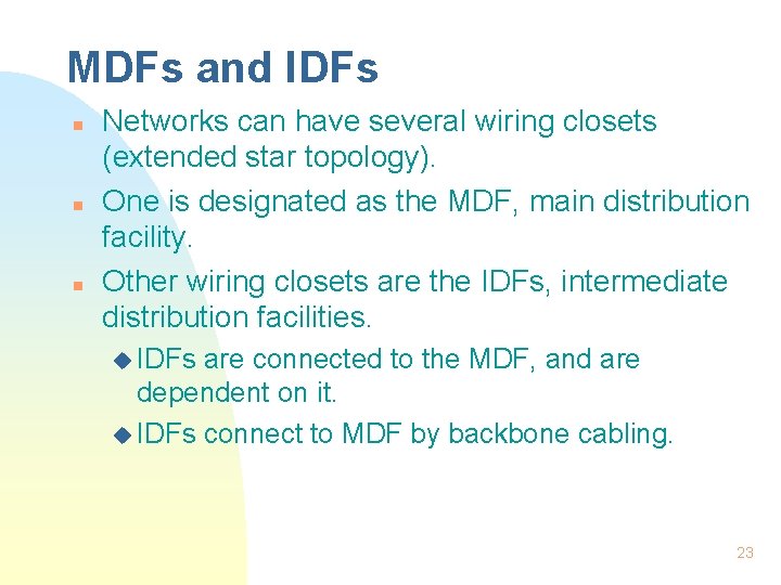 MDFs and IDFs n n n Networks can have several wiring closets (extended star