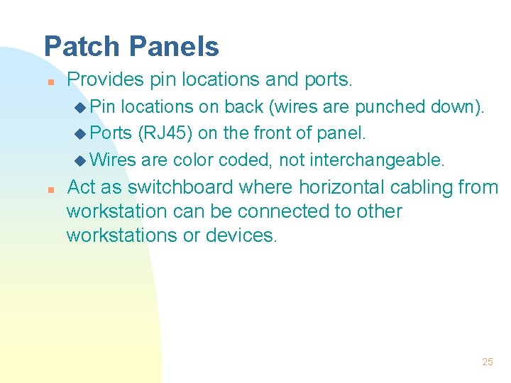 Patch Panels n Provides pin locations and ports. u Pin locations on back (wires