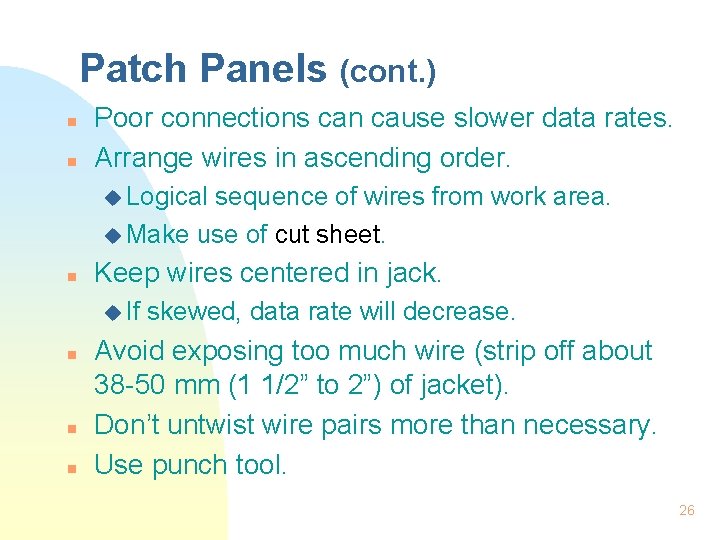 Patch Panels (cont. ) n n Poor connections can cause slower data rates. Arrange