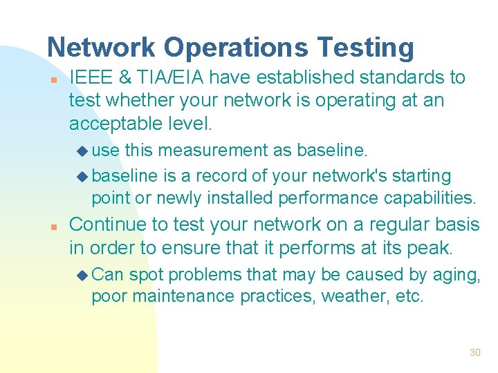 Network Operations Testing n IEEE & TIA/EIA have established standards to test whether your