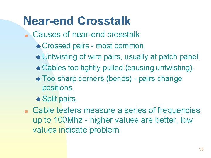Near-end Crosstalk n Causes of near-end crosstalk. u Crossed pairs - most common. u