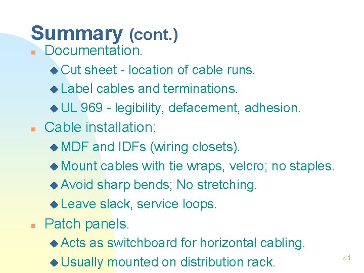 Summary (cont. ) n Documentation. u Cut sheet - location of cable runs. u