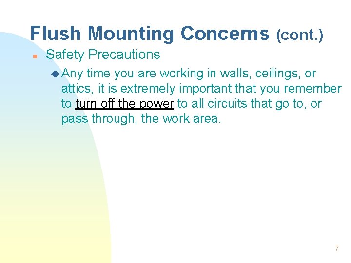 Flush Mounting Concerns (cont. ) n Safety Precautions u Any time you are working