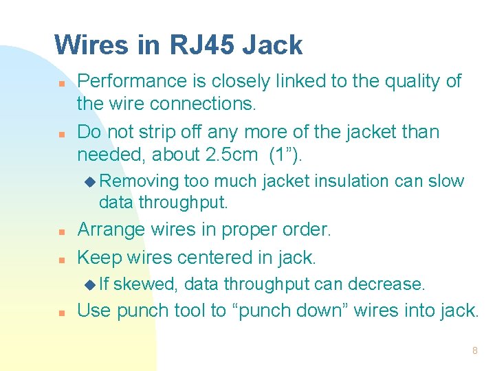 Wires in RJ 45 Jack n n Performance is closely linked to the quality