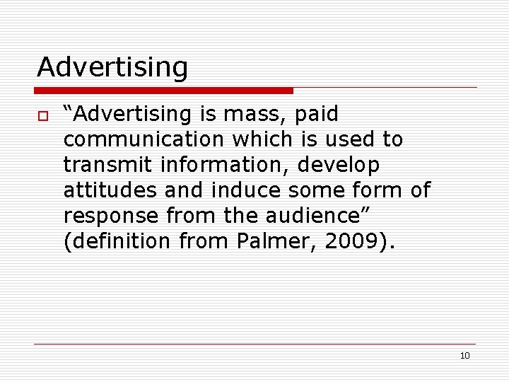 Advertising o “Advertising is mass, paid communication which is used to transmit information, develop