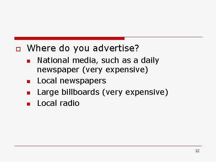 o Where do you advertise? n n National media, such as a daily newspaper