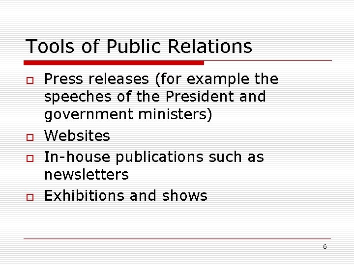Tools of Public Relations o o Press releases (for example the speeches of the