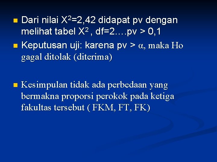 Dari nilai X 2=2, 42 didapat pv dengan melihat tabel X 2 , df=2….