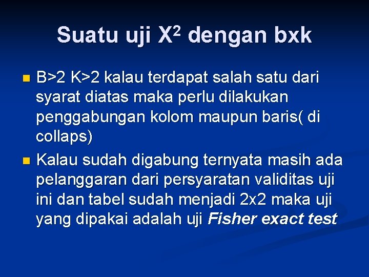 Suatu uji X 2 dengan bxk B>2 K>2 kalau terdapat salah satu dari syarat