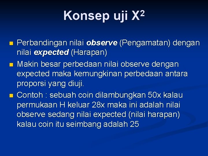 Konsep uji n n n 2 X Perbandingan nilai observe (Pengamatan) dengan nilai expected