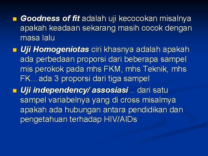 n n n Goodness of fit adalah uji kecocokan misalnya apakah keadaan sekarang masih