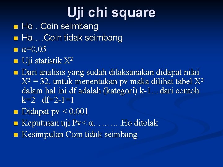 Uji chi square n n n n Ho. . Coin seimbang Ha…. Coin tidak