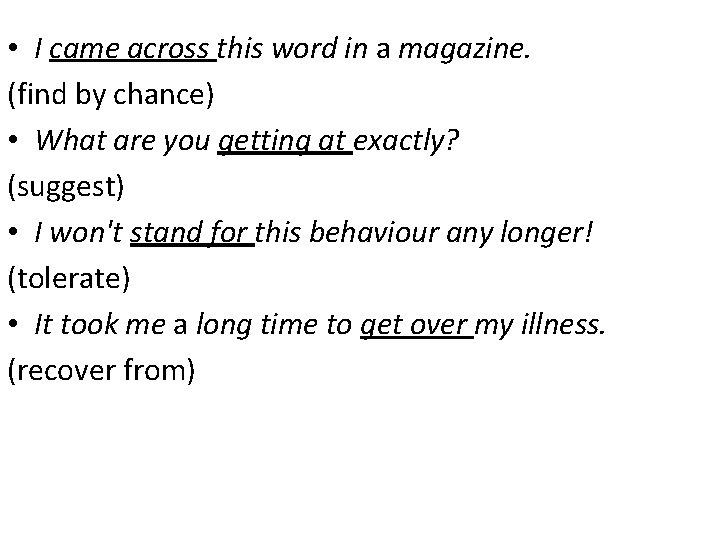  • I came across this word in a magazine. (find by chance) •