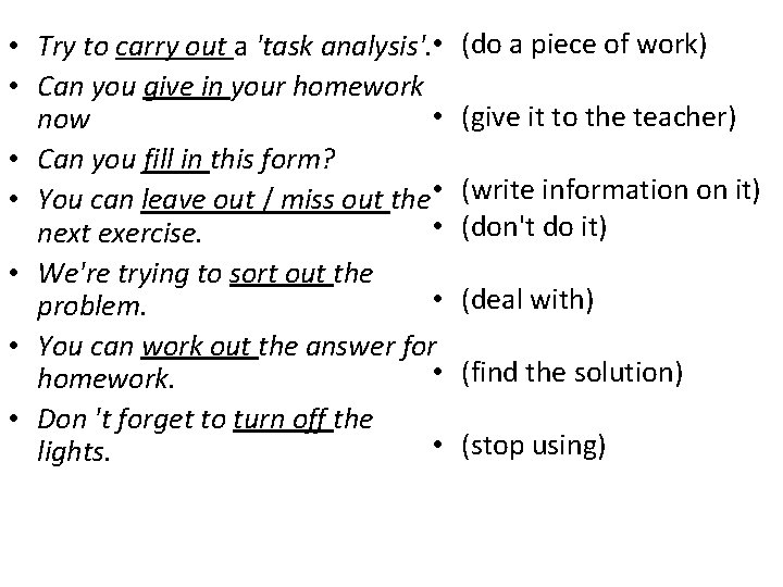  • Try to carry out a 'task analysis'. • • Can you give