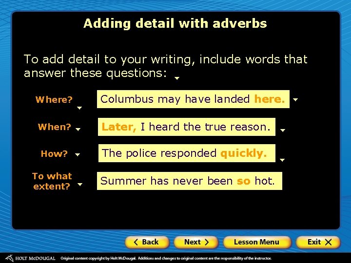 Adding detail with adverbs To add detail to your writing, include words that answer