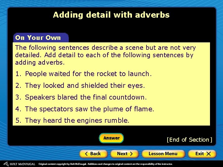 Adding detail with adverbs On Your Own The following sentences describe a scene but