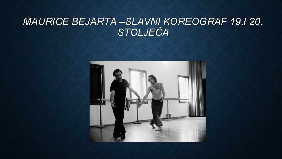 MAURICE BEJARTA –SLAVNI KOREOGRAF 19. I 20. STOLJEĆA 