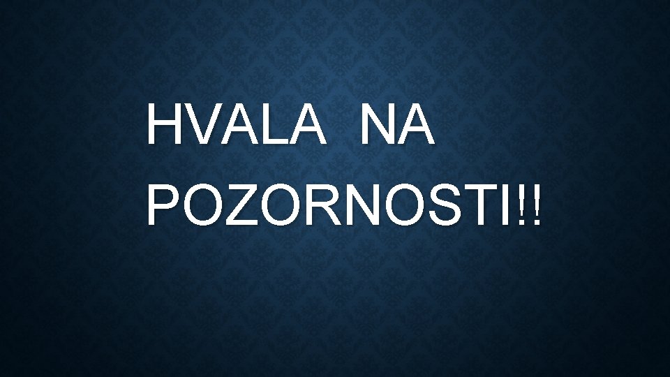 HVALA NA POZORNOSTI!! 