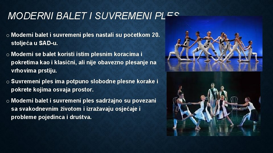 MODERNI BALET I SUVREMENI PLES o Moderni balet i suvremeni ples nastali su početkom