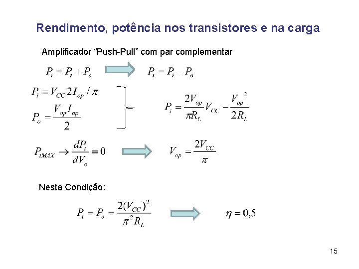 Rendimento, potência nos transistores e na carga Amplificador “Push-Pull” com par complementar Nesta Condição: