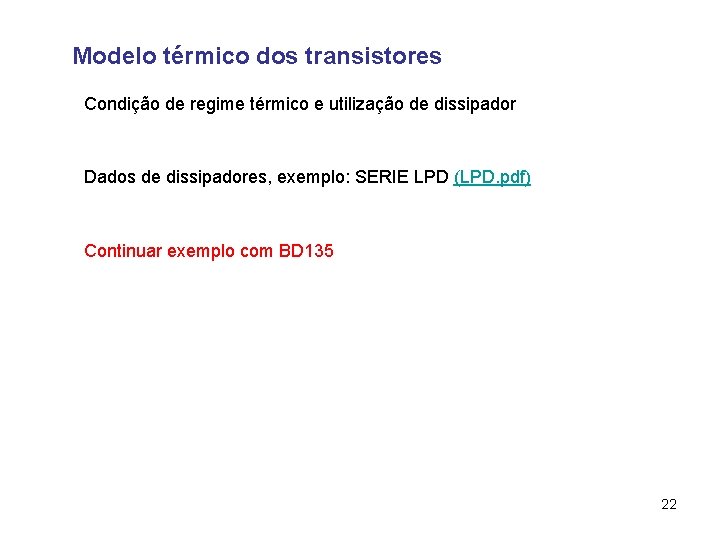 Modelo térmico dos transistores Condição de regime térmico e utilização de dissipador Dados de