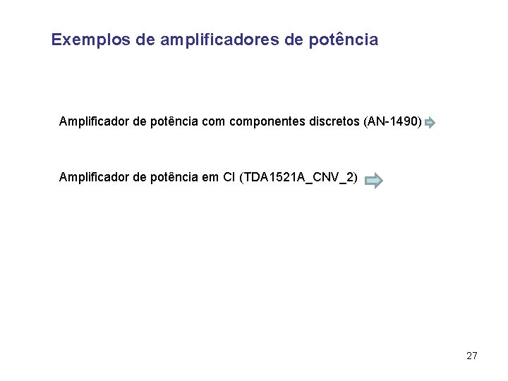 Exemplos de amplificadores de potência Amplificador de potência componentes discretos (AN-1490) Amplificador de potência