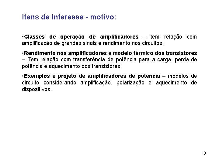 Itens de Interesse - motivo: • Classes de operação de amplificadores – tem relação