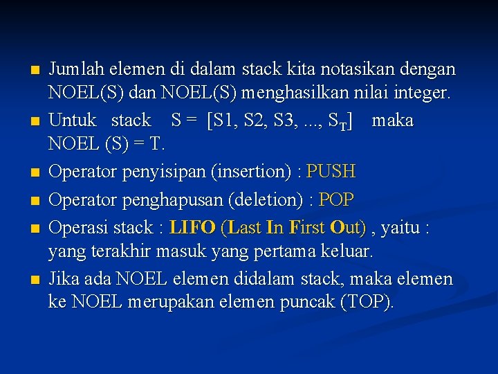 n n n Jumlah elemen di dalam stack kita notasikan dengan NOEL(S) dan NOEL(S)