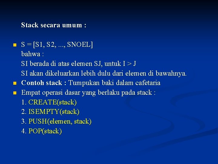Stack secara umum : n n n S = [S 1, S 2, .