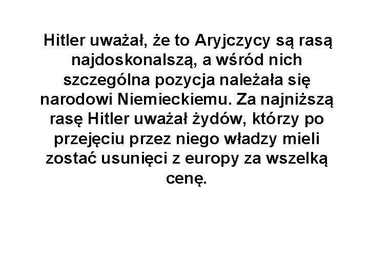 Hitler uważał, że to Aryjczycy są rasą najdoskonalszą, a wśród nich szczególna pozycja należała