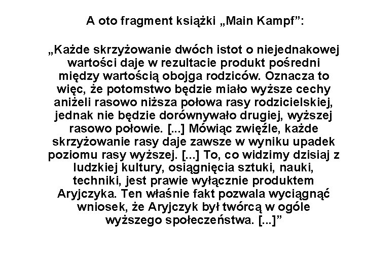 A oto fragment książki „Main Kampf”: „Każde skrzyżowanie dwóch istot o niejednakowej wartości daje
